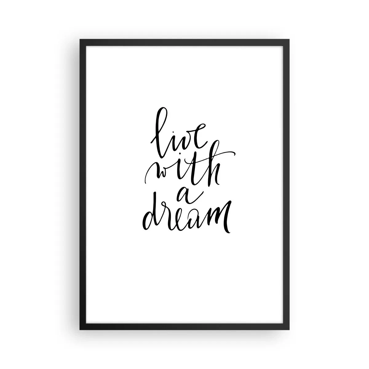 Plagát v čiernom ráme - Minimalistický nápis „Žiť so snom“ na bielom pozadí - 50x70cm - Of course - Moderná nástenná dekorácia do obývacej izby a spálne ARTTOR