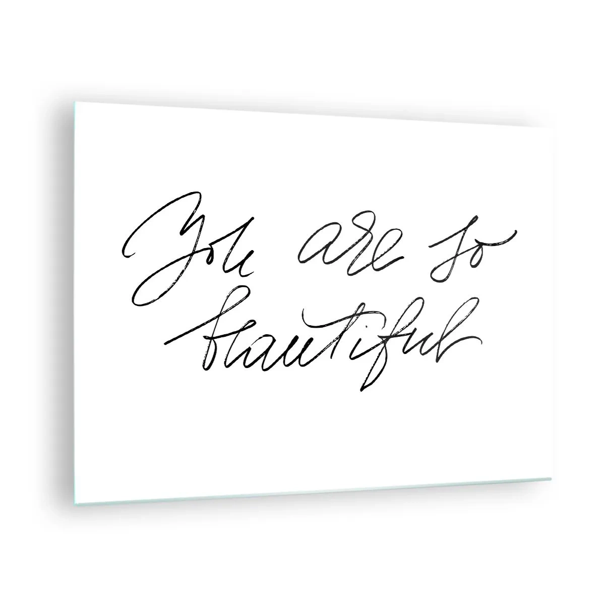 Obraz na skle - Citát „Si taká krásna“ v elegantnom kaligrafickom štýle - 70x50cm - Naozaj, verte… - Moderná nástenná dekorácia do obývacej izby a spálne ARTTOR